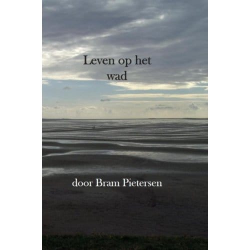 Leven Op Het Wad - Bram Pietersen