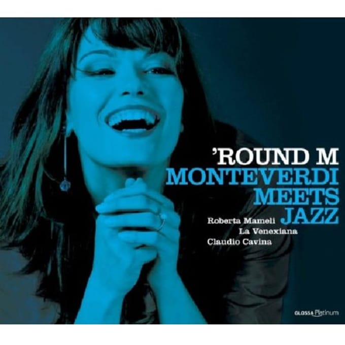 Roberta Mameli, La Venexiana, Claudio Cavina - 'Round M, Monteverdi Meets Jazz! (CD)