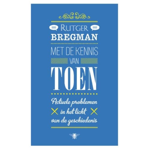 Met De Kennis Van Toen - Rutger Bregman