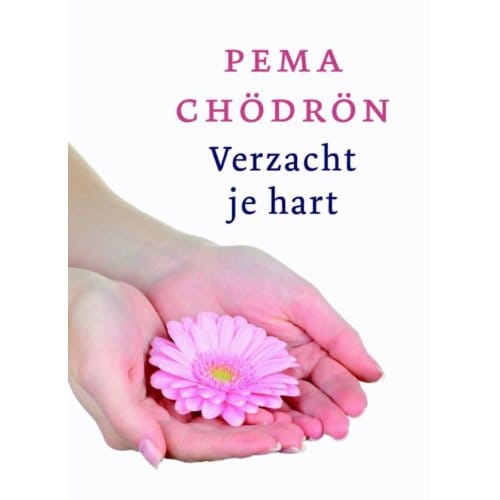 Verzacht Je Hart - Pema Chödrön