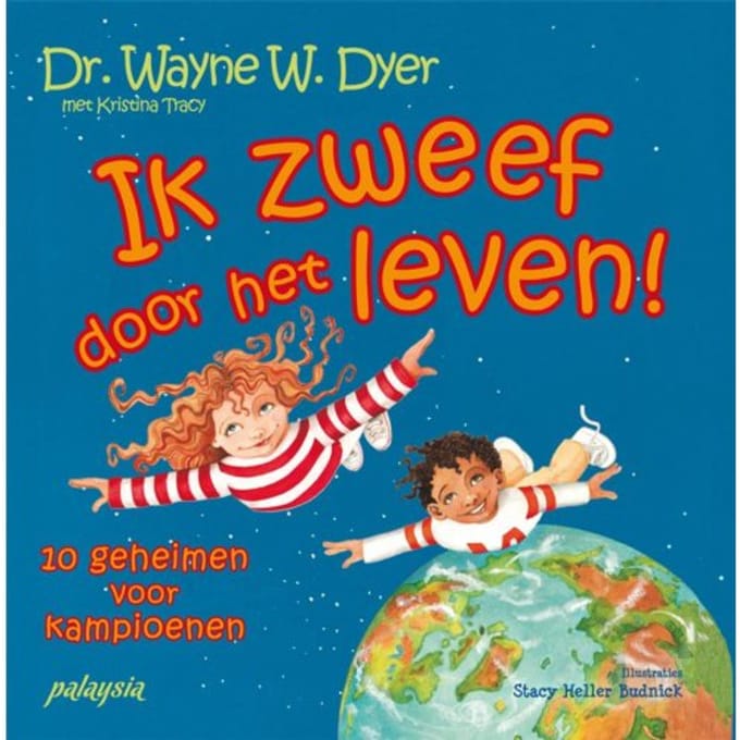 Ik Zweef Door Het Leven! - Wayne W. Dyer