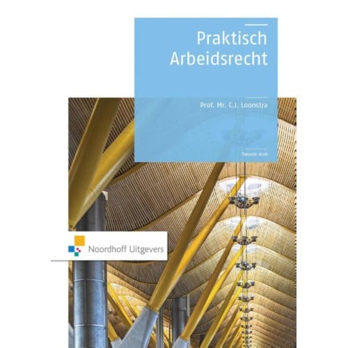 Praktisch Arbeidsrecht - C.J. Loonstra