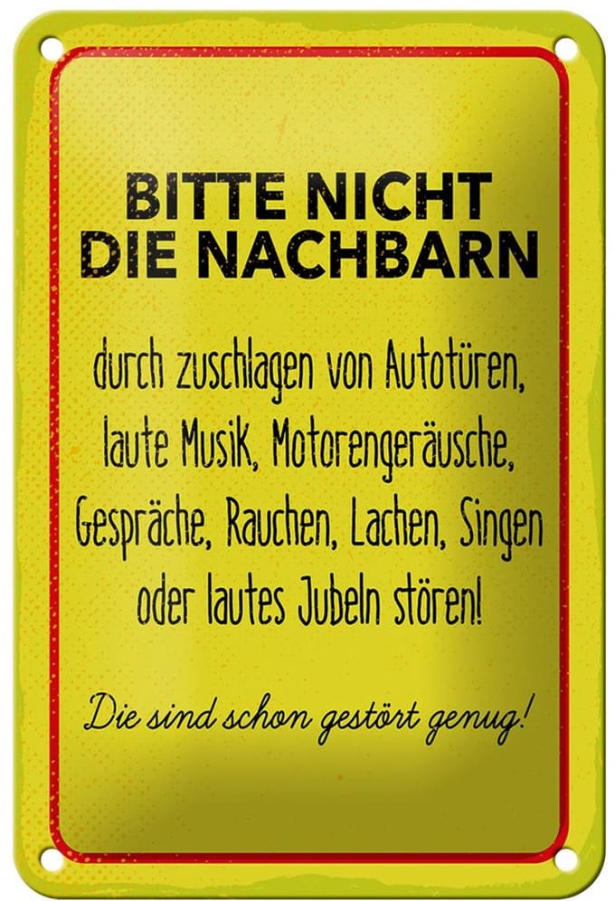 Blechschild Hinweis 12x18cm Nachbarn sind schon gestört genug Dekoration