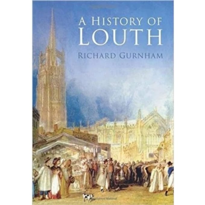 A History Of Louth - Richard Gurnham