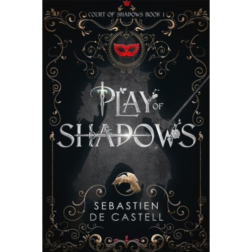Play Of Shadows - Sebastien de Castell