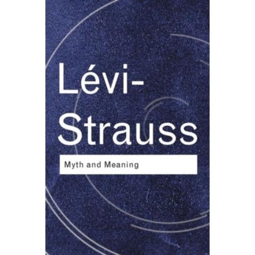 Myth And Meaning - Routledge Classics - Levi-Strauss, Claude
