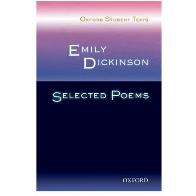 Oxford Student Texts: Emily Dickinson: Selected Poems - Dickinson, Emily