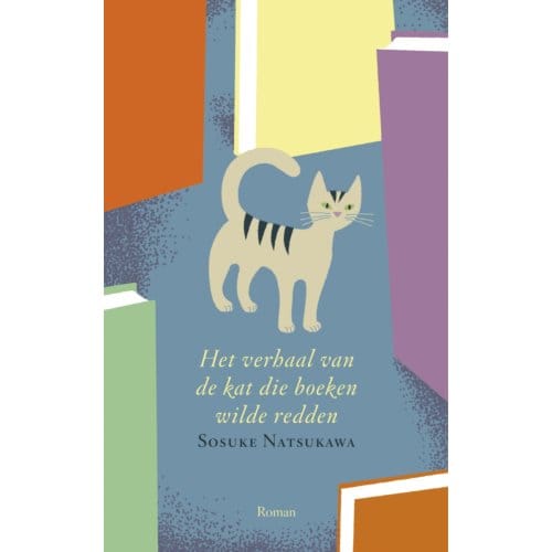 Het Verhaal Van De Kat Die Boeken Wilde Redden - Sosuke Natsukawa