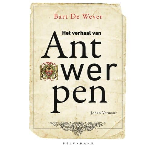 Het Verhaal Van Antwerpen - Bart De Wever
