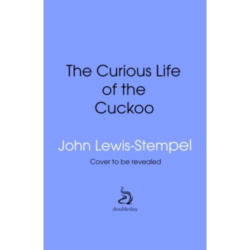 The Curious Life Of The Cuckoo - John Lewis-Stempel