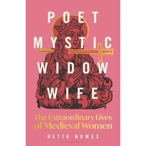 Poet, Mystic, Widow, Wife - Hetta Howes