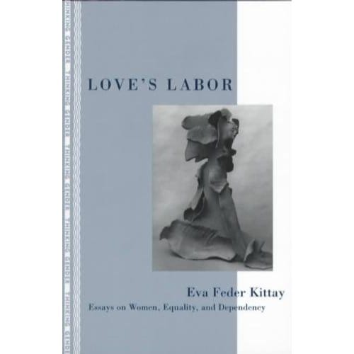 Love's Labor - Eva Feder Kittay