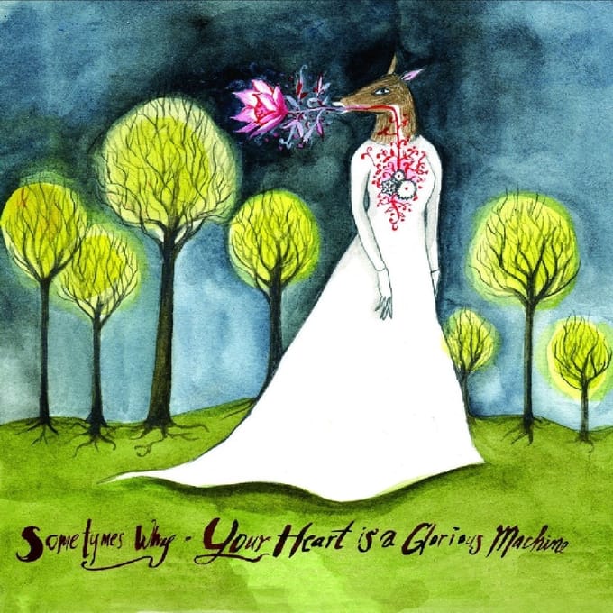 Sometimes Why - Your Heart Is A Glorious Machine (CD)