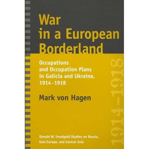 War In A European Borderland - Mark L. Von Hagen