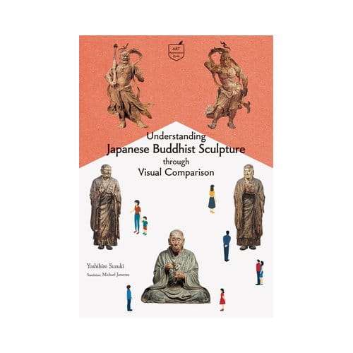 Understanding Japanese Buddhist Sculpture Through Visual Comparison - Pocket Guide Series - Yoshihiro Suzuki