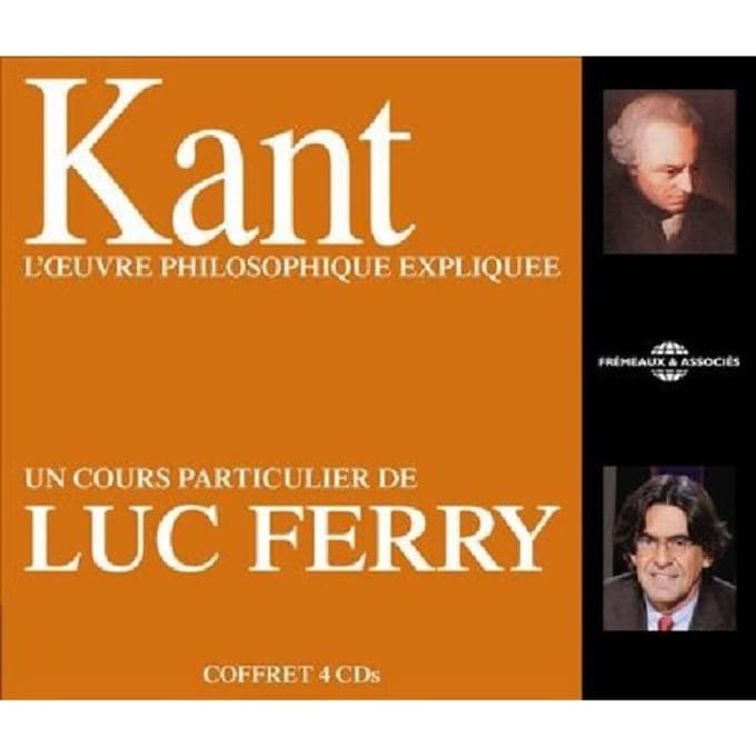 Kant : L'Ouvre Philosophique Expliquee, Un Cours P - Luc Ferry