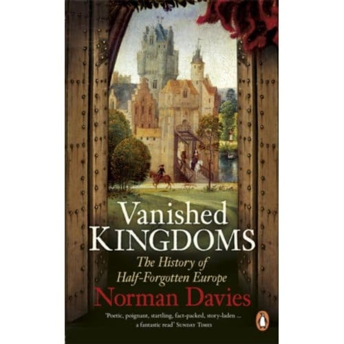 Vanished Kingdoms - Norman Davies