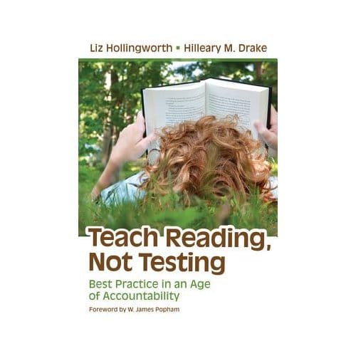 Teach Reading, Not Testing: Best Practice In An Age Of Accountability - Hollingworth