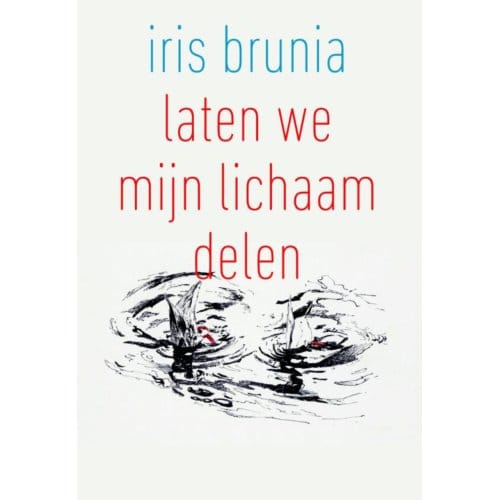 Laten We Mijn Lichaam Delen - Iris Brunia