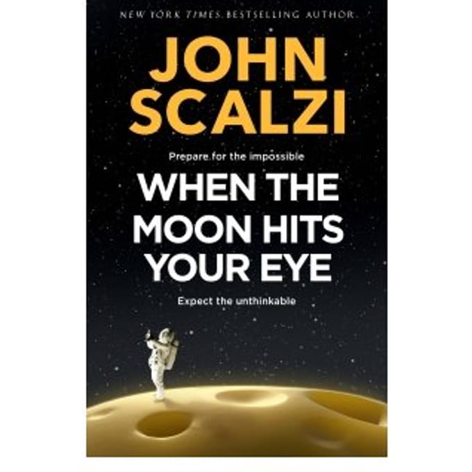 When The Moon Hits Your Eye - John Scalzi