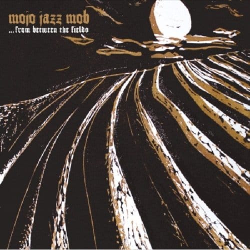 Mojo Jazz Mob - ... From Between The Fields (LP)