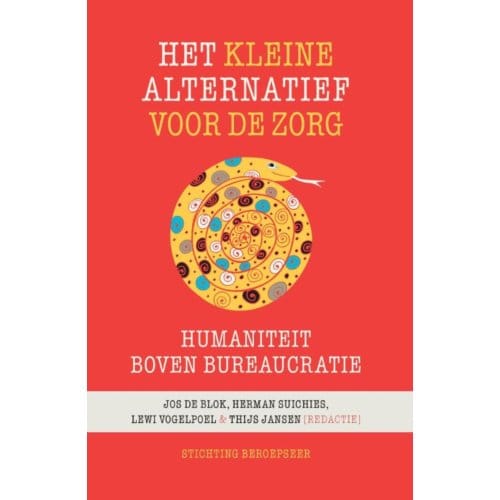 Het Kleine Alternatief Voor De Zorg - Beroepseer - Jos de Blok