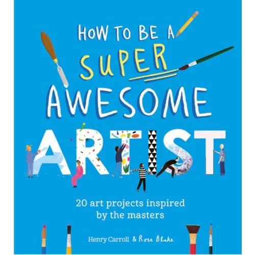 How To Be A Super Awesome Artist - Henry Carroll