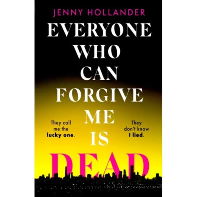 Everyone Who Can Forgive Me Is Dead - Jenny Hollander