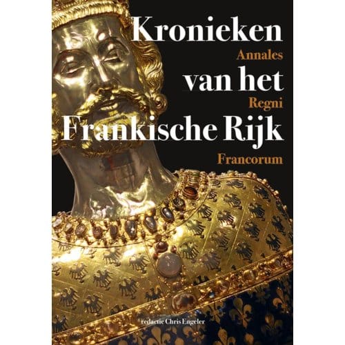 Kronieken Van Het Frankische Rijk - Annales Regni Francorum - Middeleeuwse Studies En Bronnen