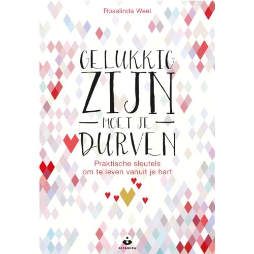 Gelukkig Zijn Moet Je Durven - Rosalinda Weel