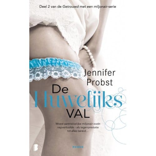 De Huwelijksval - Getrouwd Met Een Miljonair - Jennifer Probst