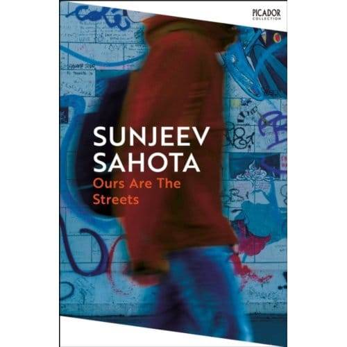 Ours Are The Streets - Picador Collection - Sunjeev Sahota