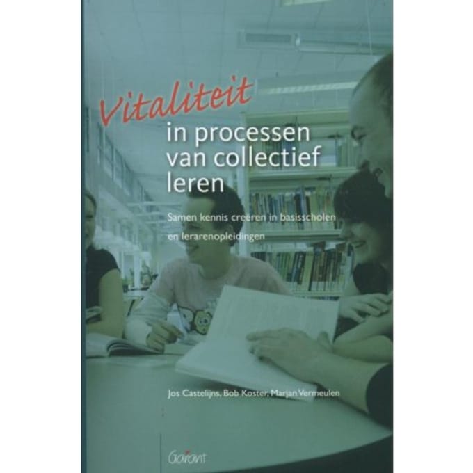 Vitaliteit In Processen Van Collectief Leren - Jos Castelijns