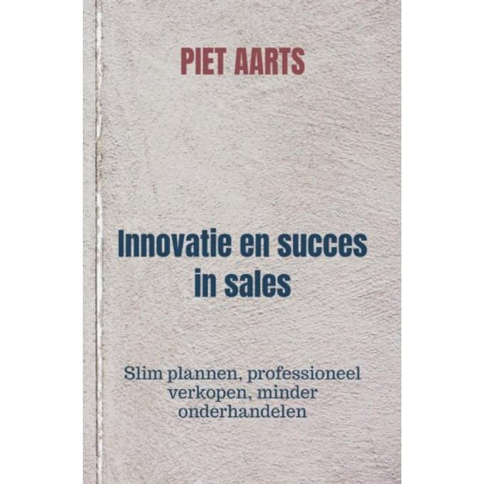Innovatie En Succes In Sales - Piet Aarts
