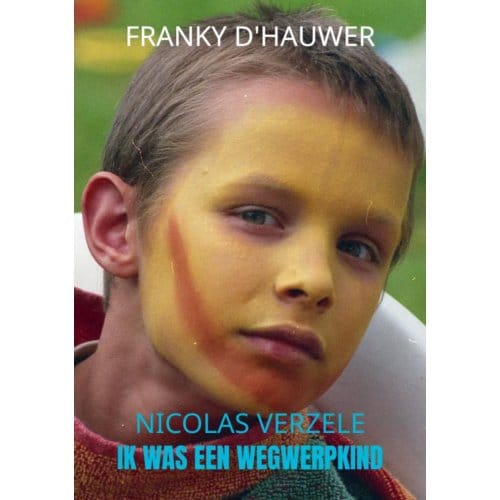 Ik Was Een Wegwerpkind - Franky D'Hauwer Nicolas Verzele