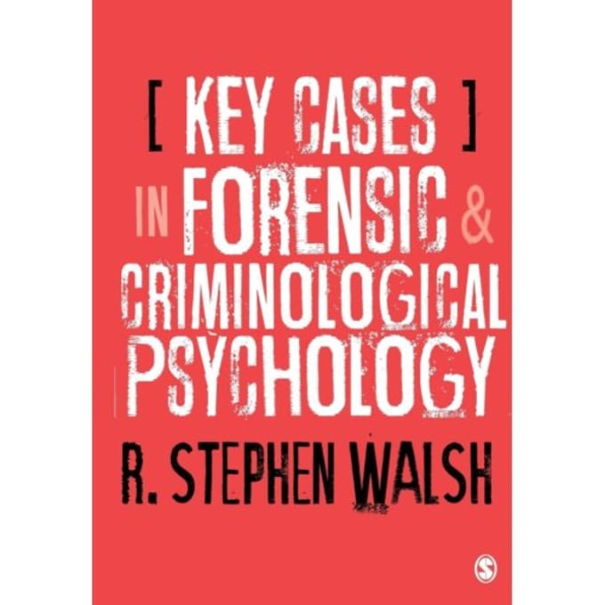 Key Cases In Forensic And Criminological Psychology - Walsh, R. Stephen