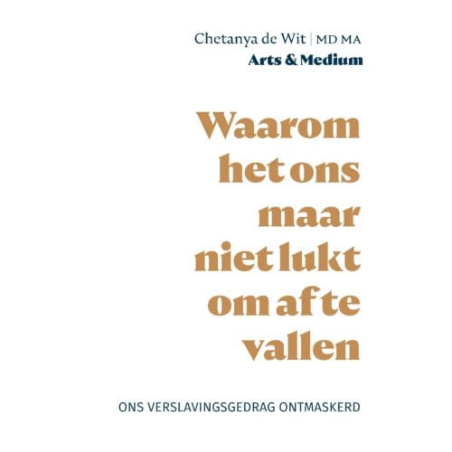 Waarom Het Ons Maar Niet Lukt Om Af Te Vallen, Ons Verslavingsgedrag Ontmaskerd - Jitka de Wit