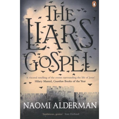 Liars' Gospel - Naomi Alderman