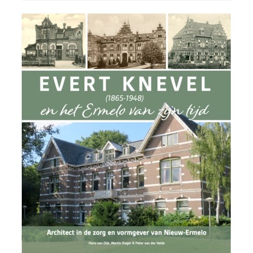 Evert Knevel (1865-1948) En Het Ermelo Van Zijn Tijd - Hans van Dijk