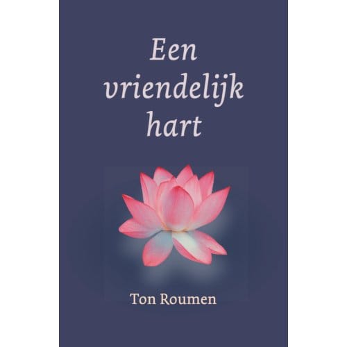 Een Vriendelijk Hart - Ton Roumen