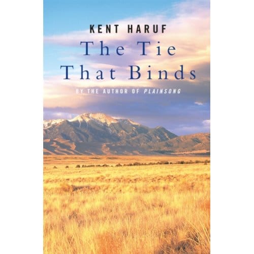 The Tie That Binds - Kent Haruf