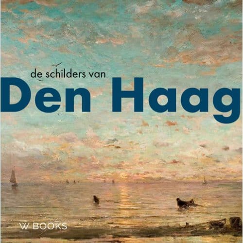 De Schilders Van Den Haag - Werner van den Belt