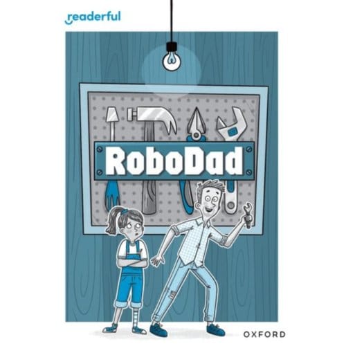 Readerful Rise: Oxford Reading Level 10: Robodad - Murtagh