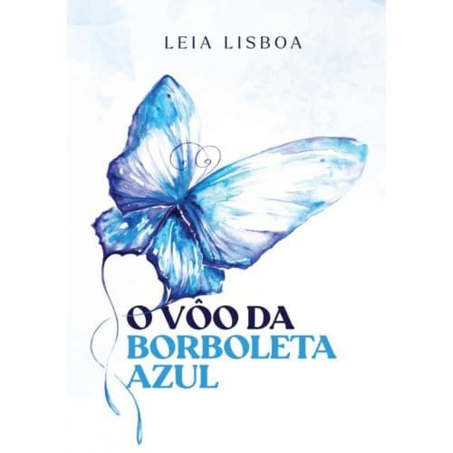 O Vôo Da Borboleta Azul - Leia Lisboa