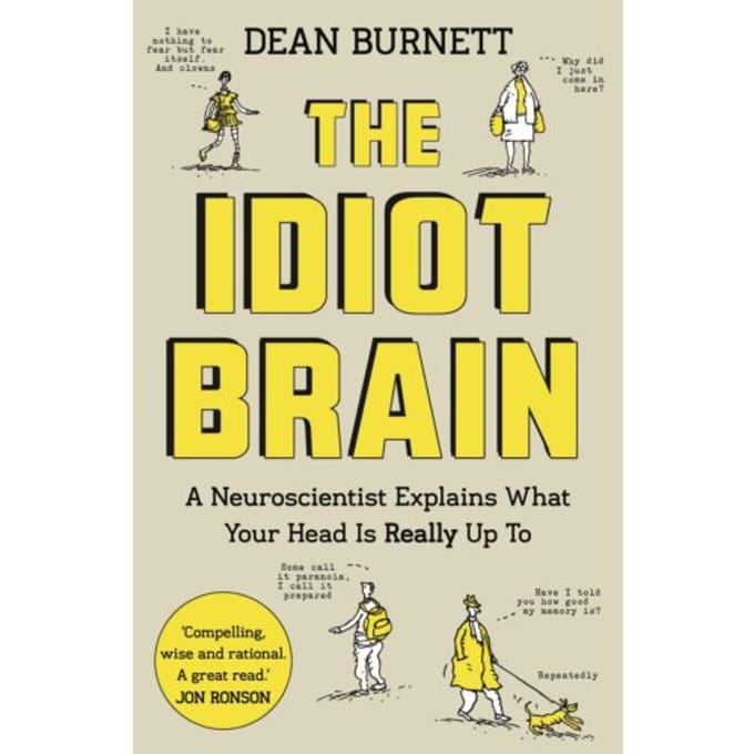 The Idiot Brain - Dean Burnett