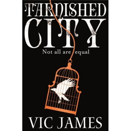 Tarnished City - The Dark Gifts Trilogy - Vic James