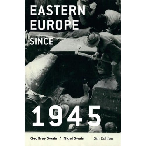 Eastern Europe Since 1945 - Geoffrey Swain