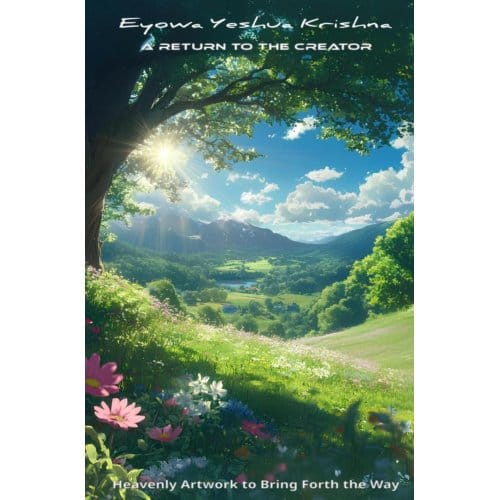 A Return To The Creator - Eyowa Yeshua Krishna