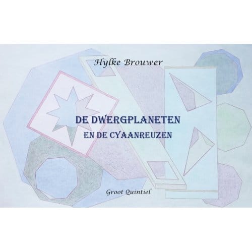 De Dwergplaneten En De Cyaanreuzen - Hylke Brouwer