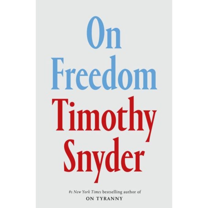 On Freedom - Timothy Snyder